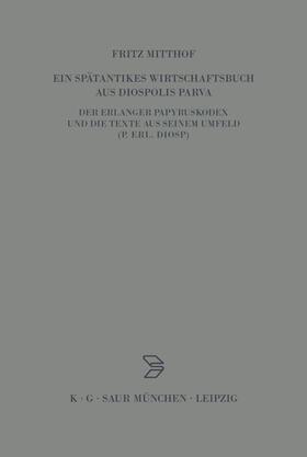 Mitthof | Ein spätantikes Wirtschaftsbuch aus Diospolis Parva | Buch | 978-3-598-77547-5 | sack.de