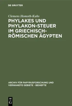 Homoth-Kuhs |  Phylakes und Phylakon-Steuer im griechisch-römischen Ägypten | Buch |  Sack Fachmedien