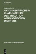 Loehr |  Ovids Mehrfacherklärungen in der Tradition aitiologischen Dichtens | Buch |  Sack Fachmedien