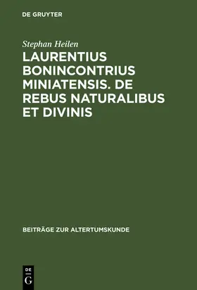 Heilen |  Laurentius Bonincontrius Miniatensis. De rebus naturalibus et divinis | Buch |  Sack Fachmedien