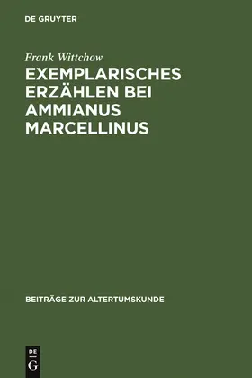 Wittchow |  Exemplarisches Erzählen bei Ammianus Marcellinus | Buch |  Sack Fachmedien