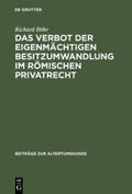 Böhr |  Das Verbot der eigenmächtigen Besitzumwandlung im römischen Privatrecht | Buch |  Sack Fachmedien