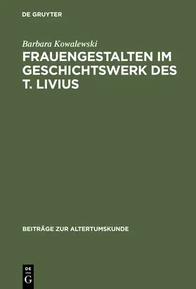 Kowalewski |  Frauengestalten im Geschichtswerk des T. Livius | Buch |  Sack Fachmedien