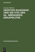Makris |  Ignatios Diakonos und die Vita des Hl. Gregorios Dekapolites | Buch |  Sack Fachmedien