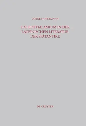 Horstmann |  Das Epithalamium in der lateinischen Literatur der Spätantike | Buch |  Sack Fachmedien