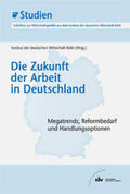 Institut der deutschen Wirtschaft Köln |  Die Zukunft der Arbeit in Deutschland | eBook | Sack Fachmedien