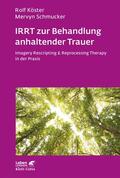 Köster / Schmucker |  IRRT zur Behandlung anhaltender Trauer (Leben Lernen, Bd. 286) | eBook | Sack Fachmedien