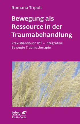 Tripolt | Bewegung als Ressource in der Traumabehandlung (Leben Lernen, Bd. 287) | E-Book | www.sack.de