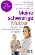 Barnowski-Geiser / Geiser-Heinrichs |  Meine schwierige Mutter (Fachratgeber Klett-Cotta) | eBook | Sack Fachmedien