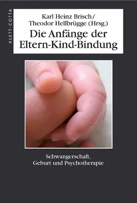 Brisch / Hellbrügge | Die Anfänge der Eltern-Kind-Bindung | E-Book | sack.de