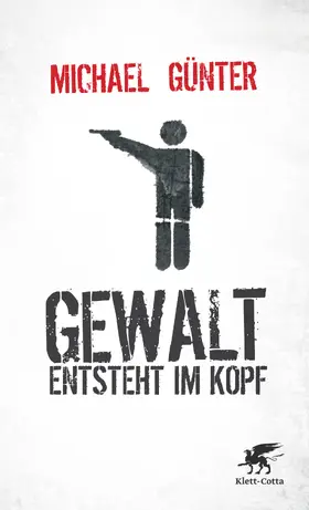Günter |  Gewalt entsteht im Kopf | eBook | Sack Fachmedien