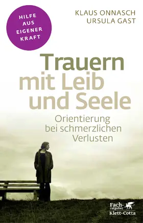 Onnasch / Gast |  Trauern mit Leib und Seele (Fachratgeber Klett-Cotta, Bd.) | eBook | Sack Fachmedien