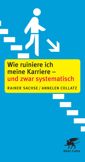 Sachse / Collatz | Wie ruiniere ich meine Karriere - und zwar systematisch | E-Book | sack.de