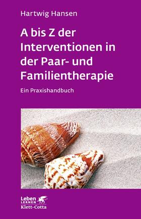 Hansen |  A bis Z der Interventionen in der Paar- und Familientherapie (Leben Lernen, Bd. 196) | eBook | Sack Fachmedien