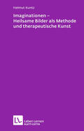Kuntz |  Imaginationen - Heilsame Bilder als Methode und therapeutische Kunst (Leben Lernen, Bd. 218) | eBook | Sack Fachmedien