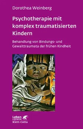 Weinberg |  Psychotherapie mit komplex traumatisierten Kindern (Leben Lernen, Bd. 233) | eBook | Sack Fachmedien