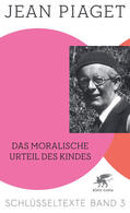 Piaget / Kohler |  Das moralische Urteil des Kindes (Schlüsseltexte in 6 Bänden, Bd. 3) | eBook | Sack Fachmedien