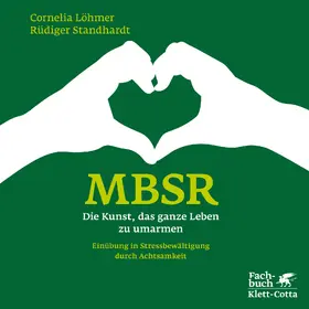 Löhmer / Standhardt | MBSR - Die Kunst, das ganze Leben zu umarmen | E-Book | sack.de