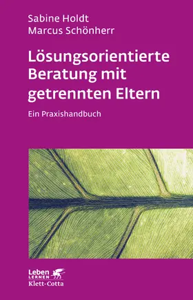 Holdt / Schönherr | Lösungsorientierte Beratung mit getrennten Eltern (Leben Lernen, Bd. 280) | E-Book | www.sack.de