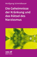 Schmidbauer |  Die Geheimnisse der Kränkung und das Rätsel des Narzissmus (Leben Lernen, Bd. 303) | eBook | Sack Fachmedien