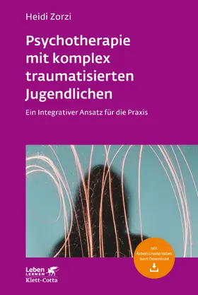 Zorzi |  Psychotherapie mit komplex traumatisierten Jugendlichen (Leben Lernen, Bd. 306) | eBook | Sack Fachmedien