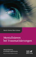 Diez Grieser / Schultz-Venrath |  Mentalisieren bei Traumatisierungen (Mentalisieren in Klinik und Praxis, Bd. 7) | eBook | Sack Fachmedien
