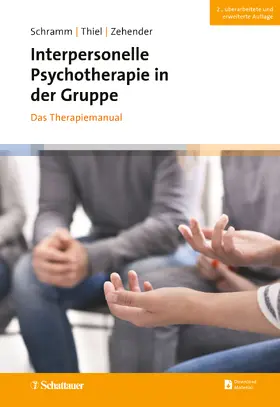 Schramm / Thiel / Zehender | Interpersonelle Psychotherapie in der Gruppe, 2. Auflage | E-Book | sack.de