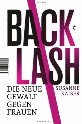 Kaiser |  Backlash - Die neue Gewalt gegen Frauen | eBook | Sack Fachmedien