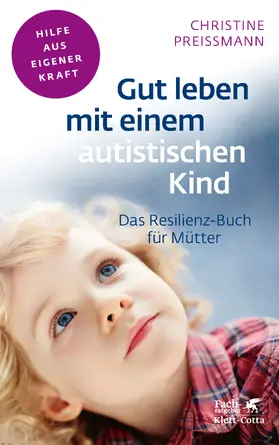 Preißmann |  Gut leben mit einem autistischen Kind (Fachratgeber Klett-Cotta, Bd.) | eBook | Sack Fachmedien
