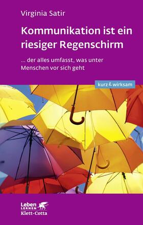 Satir | Kommunikation ist ein riesiger Regenschirm (Leben lernen: kurz & wirksam) | E-Book | sack.de