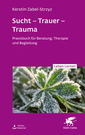Zabel-Strzyz | Sucht – Trauer – Trauma (Leben Lernen, Bd. 357) | E-Book | www.sack.de