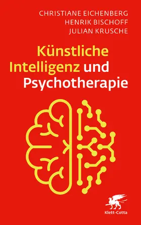 Eichenberg / Bischoff / Krusche |  Künstliche Intelligenz und Psychotherapie | eBook | Sack Fachmedien