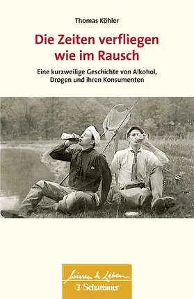 Köhler |  Die Zeiten verfliegen wie im Rausch (Wissen & Leben) | Buch |  Sack Fachmedien