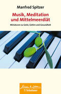Spitzer |  Musik, Meditation und Mittelmeerdiät (Wissen & Leben) | Buch |  Sack Fachmedien