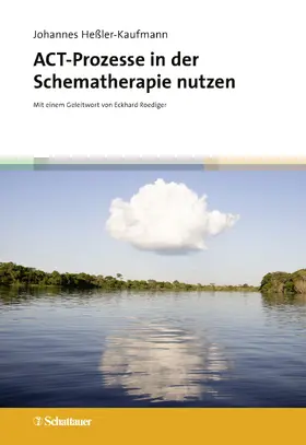 Heßler-Kaufmann | ACT-Prozesse in der Schematherapie nutzen | Buch | 978-3-608-40051-9 | www.sack.de