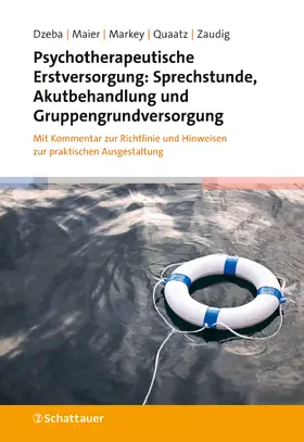 Dzeba / Maier / Markey |  Psychotherapeutische Erstversorgung: Sprechstunde, Akutbehandlung und Gruppengrundversorgung | Buch |  Sack Fachmedien