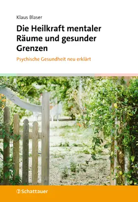 Blaser |  Die Heilkraft mentaler Räume und gesunder Grenzen | Buch |  Sack Fachmedien