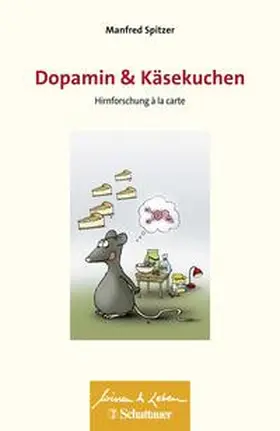 Spitzer | Dopamin und Käsekuchen (Wissen & Leben, Bd. ?) | Buch | 978-3-608-42813-1 | www.sack.de