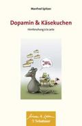 Spitzer |  Dopamin und Käsekuchen (Wissen & Leben, Bd. ?) | Buch |  Sack Fachmedien