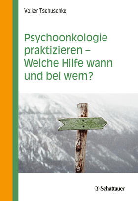 Tschuschke | Psychoonkologie praktizieren - Welche Hilfe wann und bei wem? | Buch | 978-3-608-43209-1 | sack.de