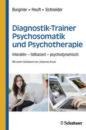 Burgmer / Heuft / Schneider | Diagnostik-Trainer Psychosomatik und Psychotherapie | Sonstiges | 978-3-608-45208-2 | sack.de