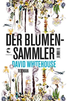 Whitehouse | Der Blumensammler | Buch | 978-3-608-50373-9 | sack.de
