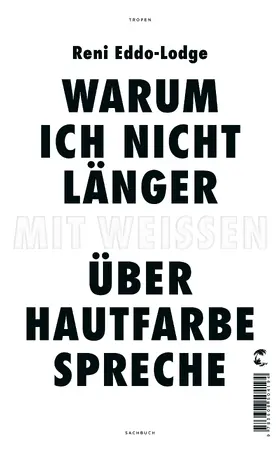 Eddo-Lodge |  Warum ich nicht länger mit Weißen über Hautfarbe spreche | Buch |  Sack Fachmedien