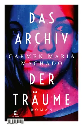 Machado | Das Archiv der Träume | Buch | 978-3-608-50450-7 | www.sack.de