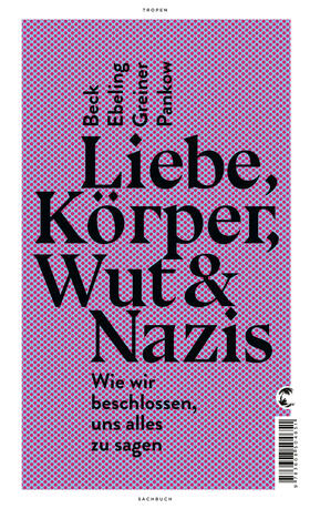 Pankow / Beck / Greiner | Pankow, M: Liebe, Körper, Wut & Nazis | Buch | 978-3-608-50465-1 | sack.de