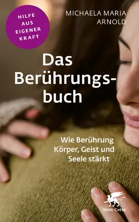 Arnold | Das Berührungsbuch (Fachratgeber Klett-Cotta) | Buch | 978-3-608-86092-4 | www.sack.de