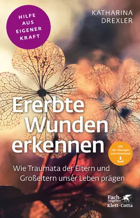 Drexler | Ererbte Wunden erkennen (Fachratgeber Klett-Cotta, Bd.) | Buch | 978-3-608-86129-7 | www.sack.de