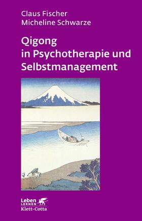Fischer / Schwarze |  Qigong in Psychotherapie und Selbstmanagement | Buch |  Sack Fachmedien
