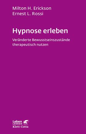 Erickson / Rossi | Hypnose erleben (Leben lernen, Bd. 168) | Buch | 978-3-608-89111-9 | sack.de