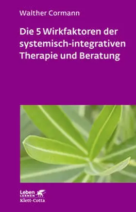 Cormann |  Die 5 Wirkfaktoren der systemisch-integrativen Therapie und Beratung (Leben lernen, Bd. 268) | Buch |  Sack Fachmedien